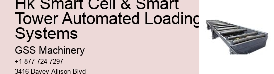 Hk Smart Cell & Smart Tower Automated Loading Systems